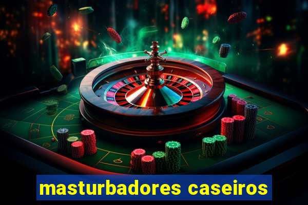 masturbadores caseiros